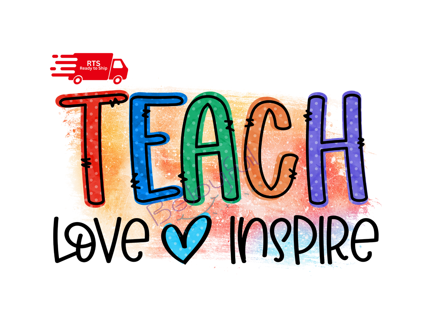 RTS - Teach Love Inspire DTF Transfer