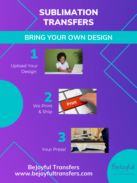 Custom Sublimation Transfer - Bring Your Own Design (BYOD)