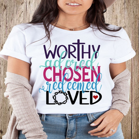 Worthy Adored Chosen Redeemed Loved Sublimation Transfer